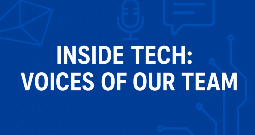 Inside Tech: Voices of Our Team
